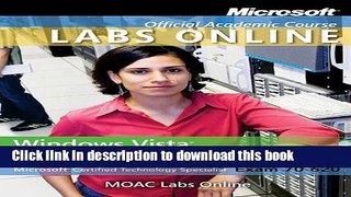 Download Exam 70-620: Windows Vista Configuration with MOAC Labs Online Set (Microsoft Official