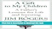 Read A Gift to My Children: A Father s Lessons for Life and Investing Ebook Free
