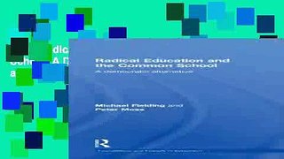Read Radical Education and the Common School: A Democratic Alternative (Foundations and Futures of