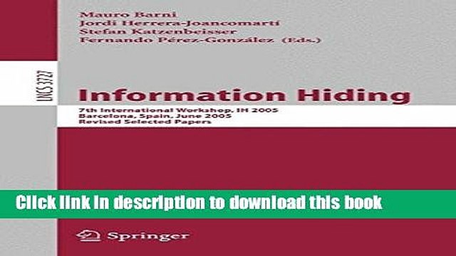 Read Information Hiding: 7th International Workshop, IH 2005, Barcelona, Spain, June 6-8, 2005,