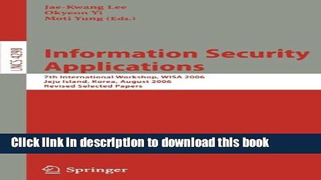 Read Information Security Applications: 7th International Workshop, WISA 2006, Jeju Island, Korea,