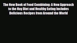 Download The New Book of Food Combining: A New Approach to the Hay Diet and Healthy Eating