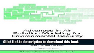 Read Advances in Air Pollution Modeling for Environmental Security: Proceedings of the NATO