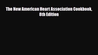 Read The New American Heart Association Cookbook 8th Edition PDF Online