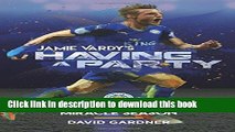 Download Jamie Vardy s Having a Party: Leicester City s Miracle Season PDF Free