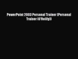 DOWNLOAD FREE E-books  PowerPoint 2003 Personal Trainer (Personal Trainer (O'Reilly))  Full