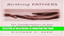 Read Birthing Fathers: The Transformation of Men in American Rites of Birth  Ebook Free