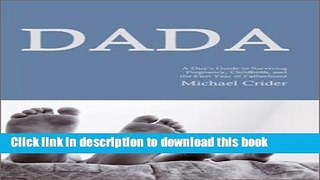 Read DADA: A guy s guide to surviving pregnancy, childbirth, and the first year of fatherhood