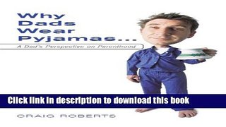 Read Why Dads Wear Pyjamas . . . A Dad s Perspective on Parenthood  Ebook Free