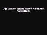 there is Legal Liabilities In Safety And Loss Prevention: A Practical Guide