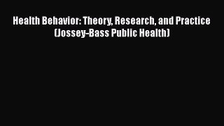 behold Health Behavior: Theory Research and Practice (Jossey-Bass Public Health)