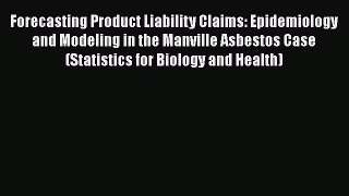 there is Forecasting Product Liability Claims: Epidemiology and Modeling in the Manville Asbestos