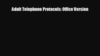complete Adult Telephone Protocols: Office Version