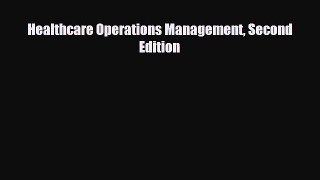 there is Healthcare Operations Management Second Edition