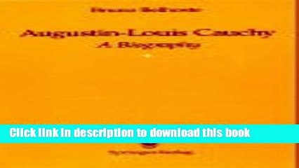 Read Augustin-Louis Cauchy: A Biography (Studies in the History of Mathematics   Physical