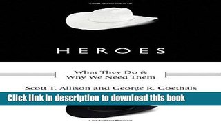 Read Book Heroes: What They Do and Why We Need Them Ebook PDF