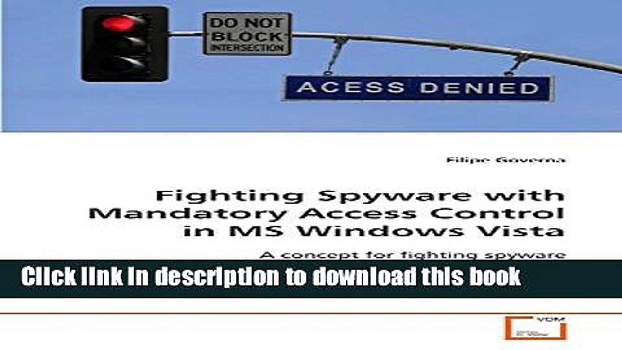 Download Fighting Spyware with Mandatory Access Control in MS Windows Vista: A concept for