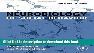 Read Book Neurobiology of Social Behavior: Toward an Understanding of the Prosocial and Antisocial