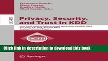 Download Privacy, Security, and Trust in KDD: First ACM SIGKDD International Workshop, PinKDD
