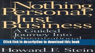 Read Book Nothing Personal, Just Business: A Guided Journey into Organizational Darkness E-Book Free