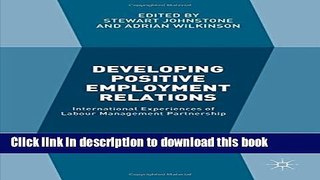 Read Developing Positive Employment Relations: International Experiences of Labour Management