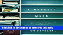 Read A Perfect Mess: The Hidden Benefits of Disorder - How Crammed Closets, Cluttered Offices, and