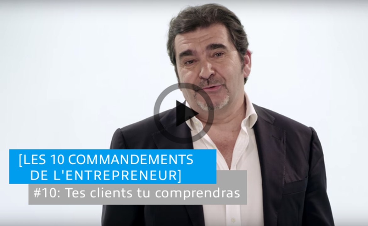 COMMANDEMENT #10  TES CLIENTS TU COMPRENDRAS