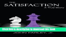 Read The Satisfaction: Based on a true story: A risque romance leads to secret courts, rogue cops