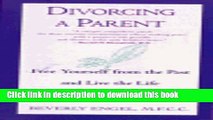 Read Divorcing a Parent: Free Yourself from the Past and Live the Life You ve Always Wanted  Ebook