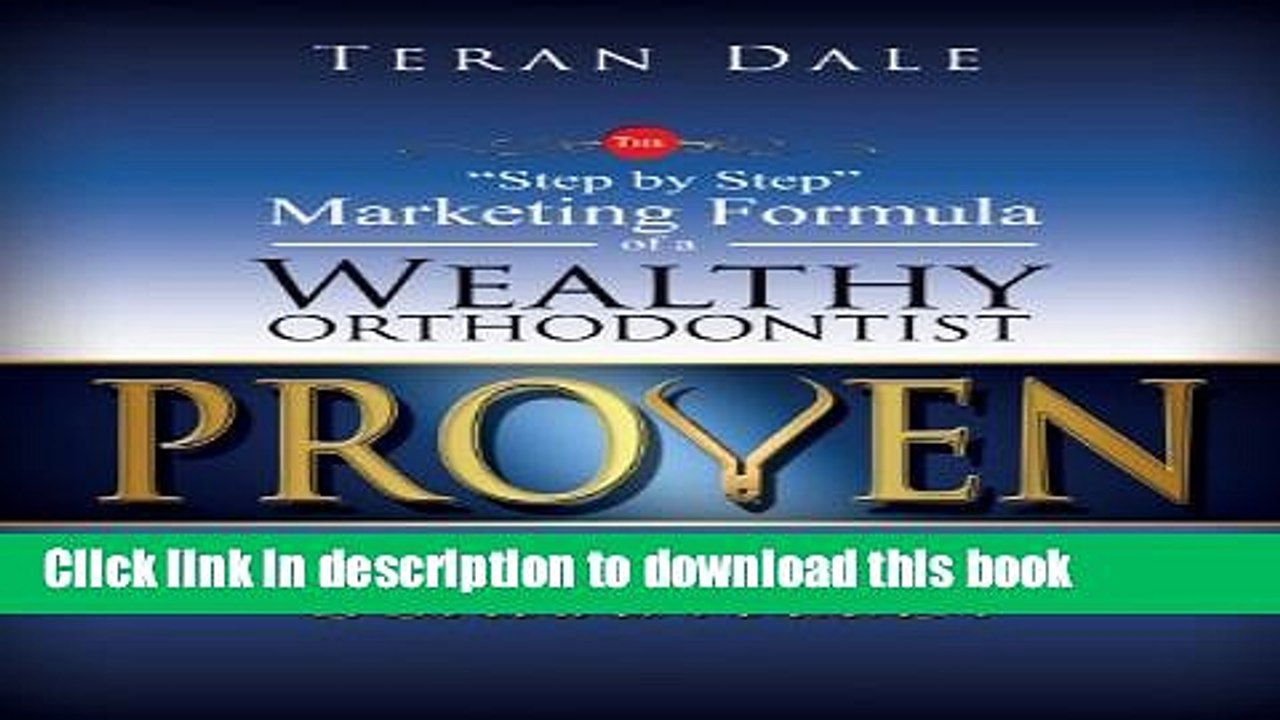 Read Proven the Step-By-Step Marketing Formula of a Wealthy Orthodontist... the Key to Attracting