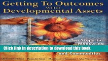 Read Book Getting to Outcomes with Developmental Assets: Ten Steps to Measuring Success in Youth