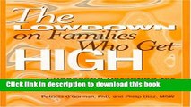 Read The Lowdown on Families Who Get High: Sucessful Parenting for Families Affected by Addiction