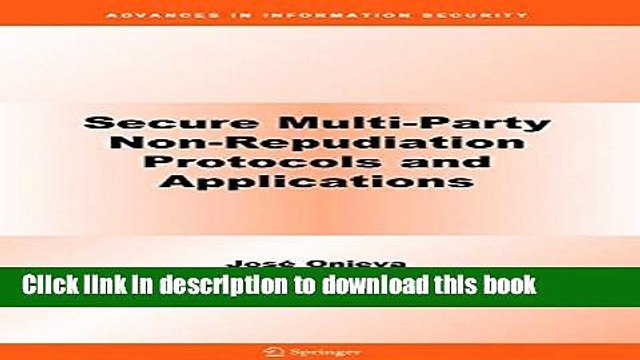 Read Secure Multi-Party Non-Repudiation Protocols and Applications (Advances in Information