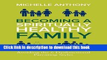 Read Becoming a Spiritually Healthy Family: Avoiding the 6 Dysfunctional Parenting Styles  Ebook