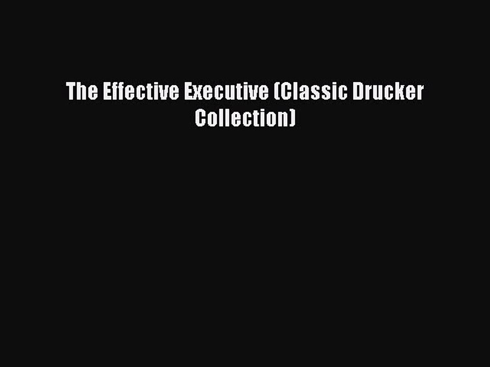 READ book  The Effective Executive (Classic Drucker Collection)  Full Free