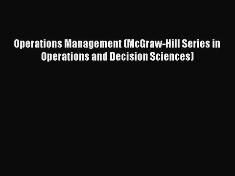 READ FREE FULL EBOOK DOWNLOAD Operations Management (McGraw-Hill Series in Operations and