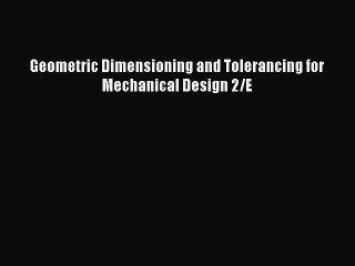 DOWNLOAD FREE E-books  Geometric Dimensioning and Tolerancing for Mechanical Design 2/E  Full