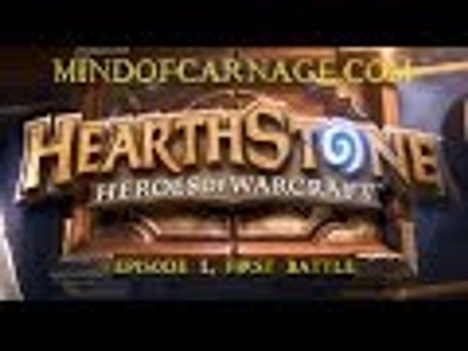MindofCarnage Plays HearthStone Episode 1, First Battle