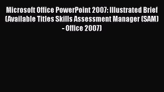READ book  Microsoft Office PowerPoint 2007: Illustrated Brief (Available Titles Skills Assessment