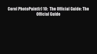 READ book  Corel PhotoPaint(r) 10:  The Official Guide: The Official Guide  Full Free