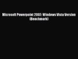 READ FREE FULL EBOOK DOWNLOAD  Microsoft Powerpoint 2007: Windows Vista Version (Benchmark)