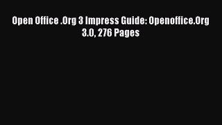 READ book  Open Office .Org 3 Impress Guide: Openoffice.Org 3.0 276 Pages  Full E-Book