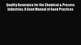 READ book  Quality Assurance for the Chemical & Process Industries: A Good Manual of Good