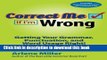 [Download] Correct Me If I m Wrong: Getting Your Grammar, Punctuation, and Word Usage Right!  Read