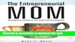 Read The Entrepreneurial Mom: Managing for Success in Your Home and Your Business  PDF Online