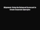 READ book  Alignment: Using the Balanced Scorecard to Create Corporate Synergies  Full Free