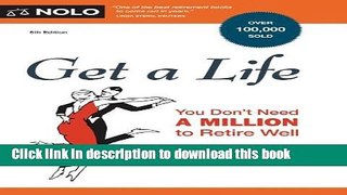 [PDF] Get a Life: You Don t Need a Million to Retire Well [Download] Online