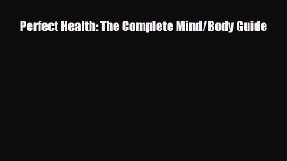 EBOOK ONLINE Perfect Health: The Complete Mind/Body Guide#  BOOK ONLINE