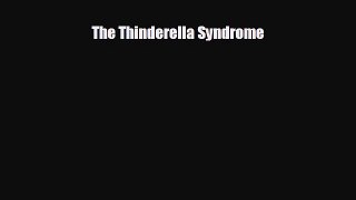 Free [PDF] Downlaod The Thinderella Syndrome#  FREE BOOOK ONLINE