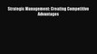 READ book  Strategic Management: Creating Competitive Advantages  Full E-Book